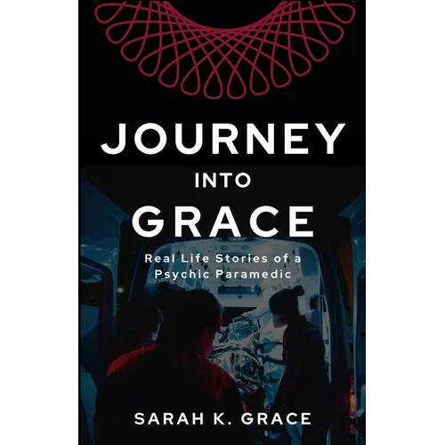 Journey Into Grace: Tales of a Psychic Paramedic - Paperback | Books | Wiccan Center