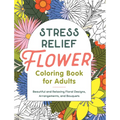 Stress Relief Flower Coloring Book for Adults: Beautiful and Relaxing Floral Designs, Arrangements, and Bouquets - Paperback | Books | Wiccan Center