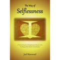 The Way of Selflessness: A Practical Guide to Enlightenment Based on the Teachings of the World's Great Mystics - Paperback | Books | Wiccan Center