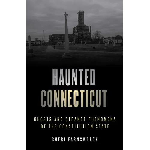 Haunted Connecticut: Ghosts and Strange Phenomena of the Constitution State - Paperback | Books | Wiccan Center
