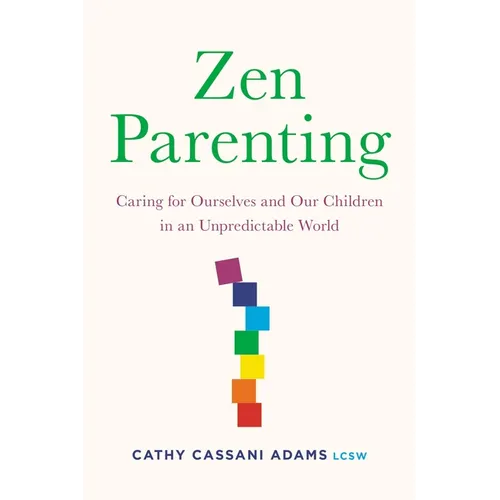Zen Parenting: Caring for Ourselves and Our Children in an Unpredictable World - Paperback | Books | Wiccan Center