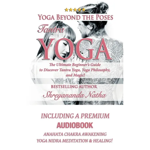 Yoga Beyond the Poses - Tantra Yoga: Yoga Nidra Meditation - Anahata Chakra Awakening And Healing. The Ultimate Beginner's Guide to Discover Tantra Yo - Paperback | Books | Wiccan Center