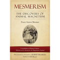 Mesmerism: The Discovery of Animal Magnetism: English Translation of Mesmer's Historic Mémoire Sur La Découverte Du Magnétisme Animal - Paperback | Books | Wiccan Center