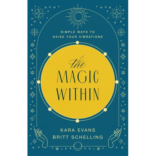 The Magic Within: Simple Ways to Raise Your Vibrations - Paperback | Books | Wiccan Center