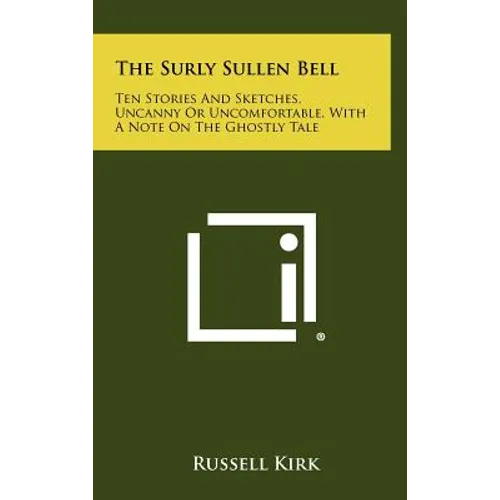 The Surly Sullen Bell: Ten Stories and Sketches, Uncanny or Uncomfortable, with a Note on the Ghostly Tale - Hardcover | Books | Wiccan Center