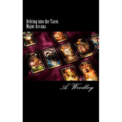 Delving into the Tarot. Major Arcana.: The 22 Major Arcana cards of the Tarot deck. - Paperback | Books | Wiccan Center