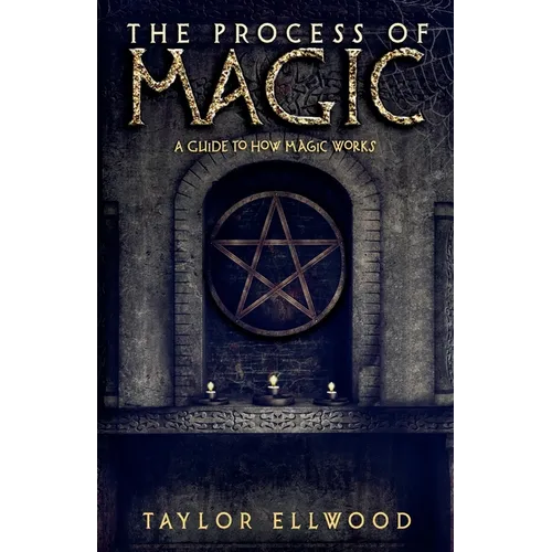 The Process of Magic: A Guide to How Magic Works - Paperback | Books | Wiccan Center