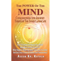 The Power of the Mind Consciousness and Journey Through the Inner Landscape: How To Control And Master Your Mind? How Much Can One Stretch It? What Ha - Paperback | Books | Wiccan Center