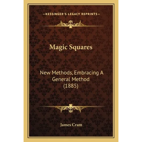 Magic Squares: New Methods, Embracing A General Method (1885) - Paperback | Books | Wiccan Center