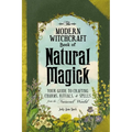 The Modern Witchcraft Book of Natural Magick: Your Guide to Crafting Charms, Rituals, and Spells from the Natural World - Hardcover | Books | Wiccan Center