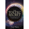 The Toltec Secret: Dreaming Practices of the Ancient Mexicans - Paperback | Books | Wiccan Center