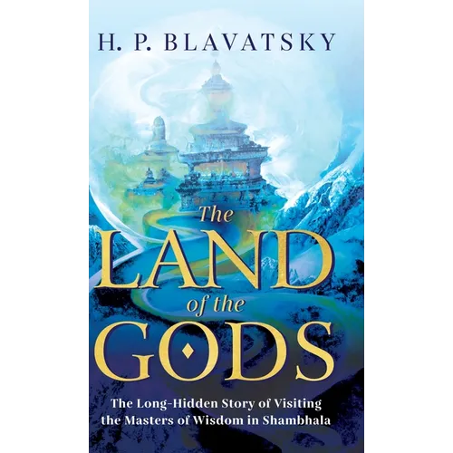 The Land of the Gods: The Long-Hidden Story of Visiting the Masters of Wisdom in Shambhala - Hardcover | Books | Wiccan Center