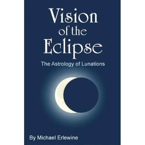 Vision of the Eclipse: The Astrology of Lunations - Paperback | Books | Wiccan Center
