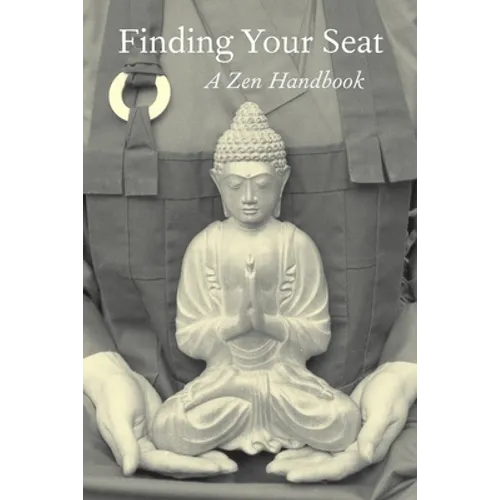 Finding Your Seat: A Zen Handbook - Paperback | Books | Wiccan Center