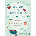 A Year of Living Green: 365 Things You Can Do for Yourself and the Planet - Paperback | Books | Wiccan Center