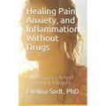 Healing Pain, Anxiety, and Inflammation Without Drugs: The Science Behind Natural Medicine - Paperback | Books | Wiccan Center