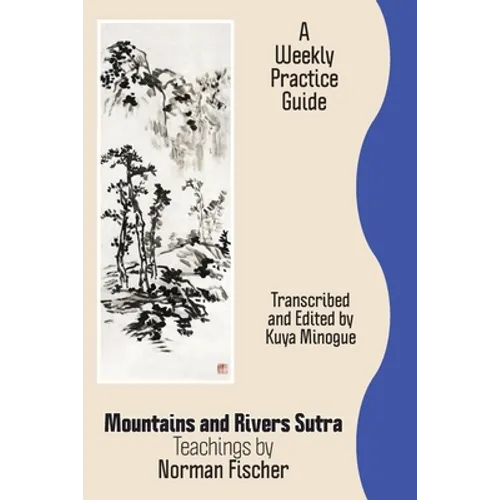 Mountains and Rivers Sutra: Teachings by Norman Fischer / A Weekly Practice Guide - Paperback | Books | Wiccan Center