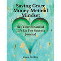 Saving Grace Money Method Mindset: Set Your Financial Life Up For Success Journal - Paperback | Books | Wiccan Center