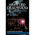 Haunted Deadwood: A True Wild West Ghost Town - Paperback | Books | Wiccan Center