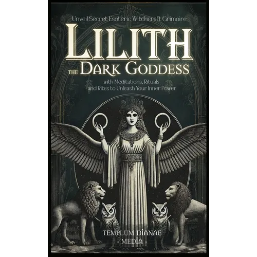 Lilith the Dark Goddess: Unveil Secret Esoteric Witchcraft Grimoire, with Meditations, Rituals and Rites to Unleash Your Inner Power - Hardcover | Books | Wiccan Center
