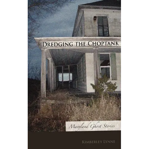 Dredging the Choptank: Maryland Ghost Stories - Paperback | Books | Wiccan Center