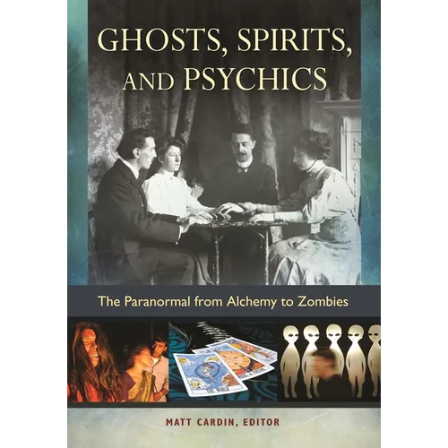 Ghosts, Spirits, and Psychics: The Paranormal from Alchemy to Zombies - Hardcover | Books | Wiccan Center