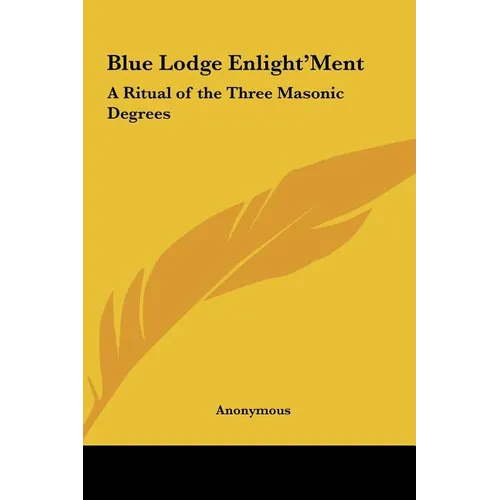 Blue Lodge Enlight'ment: A Ritual of the Three Masonic Degrees - Hardcover | Books | Wiccan Center