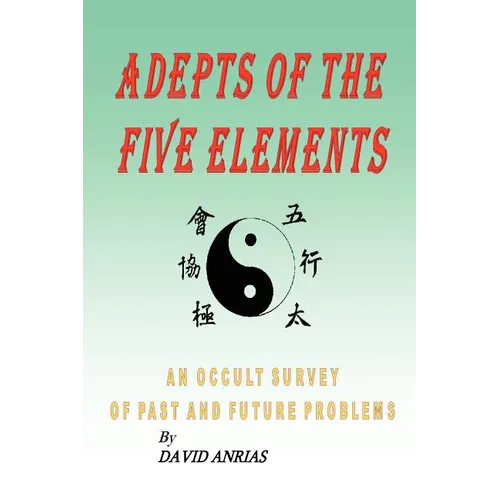 Adepts of the Five Elements: An Occult Survey of Past and Future Problems - Paperback | Books | Wiccan Center