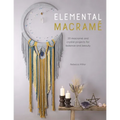 Elemental Macramé: 20 Macramé and Crystal Projects for Balance and Beauty - Paperback | Books | Wiccan Center
