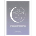 The Moon + You: Your Guide to Finding Energy, Balance, and Healing with the Power of the Moon - Hardcover