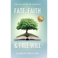 Fate, Faith & Free Will: The Alchemy of Anxiety - Hardcover