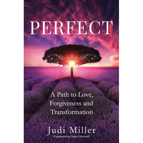 Perfect: A Path to Love, Forgiveness, and Transformation - Paperback | Books | Wiccan Center