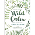 Wild Calm: Finding Mindfulness in Forest Bathing: A Guided Journal - Paperback | Books | Wiccan Center