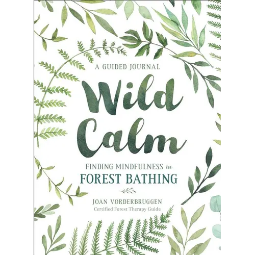 Wild Calm: Finding Mindfulness in Forest Bathing: A Guided Journal - Paperback | Books | Wiccan Center