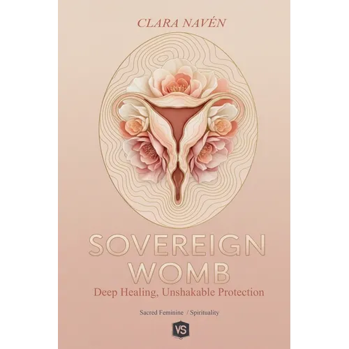 Sovereign Womb: Deep Healing, Unshakable Protection - Paperback | Books | Wiccan Center