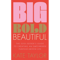 Big Bold Beautiful: The Soul-Seeker's Guide to Creating an Empowered Purpose-Driven Life - Paperback | Books | Wiccan Center