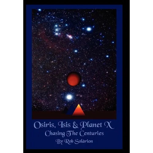 Osiris, Isis & Planet X: Chasing the Centuries - Hardcover | Books | Wiccan Center
