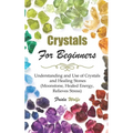Crystals For Beginners: Understanding and Use of Crystals and Healing Stones (Moonstone, Healed Energy, Relieves Stress) - Paperback | Books | Wiccan Center
