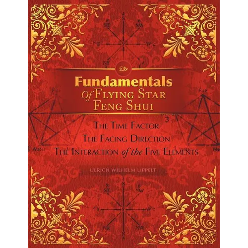Fundamentals of Flying Star Feng Shui: The Time Factor the Facing Direction the Interaction of the Five Elements - Paperback | Books | Wiccan Center