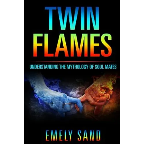 Twin Flames: Understanding The Mythology Of Soul Mates - Paperback | Books | Wiccan Center