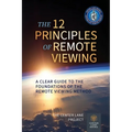 The 12 Principles of Remote Viewing: A Clear Guide to the Foundations of the Remote Viewing Method - Paperback | Books | Wiccan Center