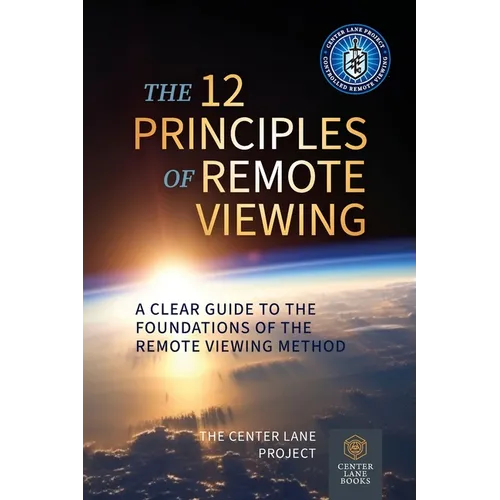 The 12 Principles of Remote Viewing: A Clear Guide to the Foundations of the Remote Viewing Method - Paperback | Books | Wiccan Center
