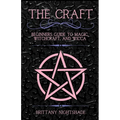 The Craft: Beginner's Guide To Magic, Witchcraft, And Wicca - Paperback | Books | Wiccan Center