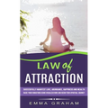 Law of Attraction: Successfully Manifest Love, Abundance, Happiness and Wealth (Raise Your Vibrations Using Visualizations and Begin Your Spiritual Jo - Paperback