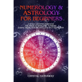 Numerology and Astrology for Beginners: A Soul's Journey Through the Magical World of Numbers, Zodiac Signs, Horoscopes and Self-Discovery - Paperback | Books | Wiccan Center