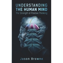 Understanding the Human Mind: The Strength of Positive Thinking - Paperback | Books | Wiccan Center