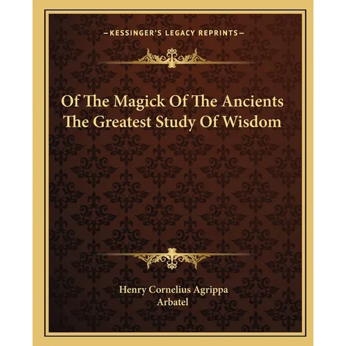 Of The Magick Of The Ancients The Greatest Study Of Wisdom - Paperback | Books | Wiccan Center