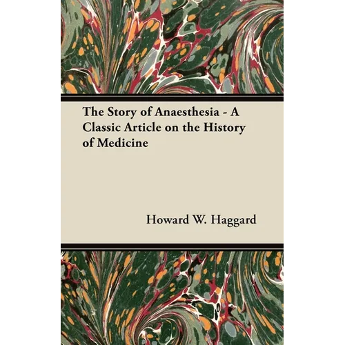 The Story of Anaesthesia - A Classic Article on the History of Medicine - Paperback | Books | Wiccan Center