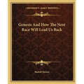 Genesis And How The Next Race Will Lead Us Back