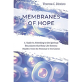 Membranes of Hope: A Guide to Attending to the Spiritual Boundaries that Keep Lifesystems Healthy from the Personal to the Cosmic - Paperback | Books | Wiccan Center
